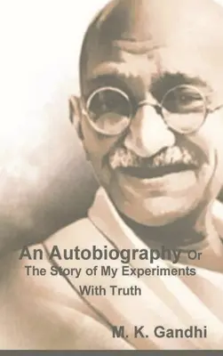 Autobiografia albo historia moich eksperymentów z prawdą - An Autobiography Or The Story of My Experiments With Truth