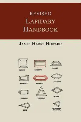 Zmieniony podręcznik lapidarny [wydanie ilustrowane] - Revised Lapidary Handbook [Illustrated Edition]