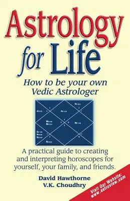 Astrologia na całe życie: jak zostać własnym astrologiem wedyjskim - Astrology for Life: How to Be Your Own Vedic Astrologer