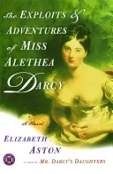 Wyczyny i przygody panny Alethei Darcy - The Exploits & Adventures of Miss Alethea Darcy