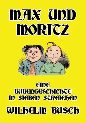 Max i Moritz: Chłopięca opowieść w siedmiu odsłonach - Max und Moritz: Eine Bubengeschichte in sieben Streichen