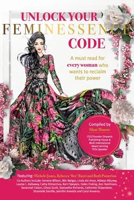 Odblokuj swój kod kobiecości: Lektura obowiązkowa dla każdej kobiety, która chce odzyskać swoją moc - Unlock Your Feminessence Code: A must read for every woman who wants to reclaim their power