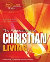 Fundamenty chrześcijańskiego życia: Praktyczny przewodnik po chrześcijańskim wzroście - The Foundations of Christian Living: A Practical Guide to Christian Growth