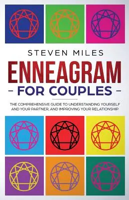 Enneagram dla par: Kompleksowy przewodnik po zrozumieniu siebie i partnera oraz poprawie relacji - Enneagram for Couples: The Comprehensive Guide To Understanding Yourself And Your Partner, And Improving Your Relationship