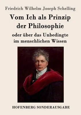 O „ja” jako zasadzie filozofii: lub o tym, co nieuwarunkowane w ludzkiej wiedzy - Vom Ich als Prinzip der Philosophie: oder ber das Unbedingte im menschlichen Wissen