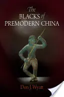 Czarni w przednowoczesnych Chinach - The Blacks of Premodern China