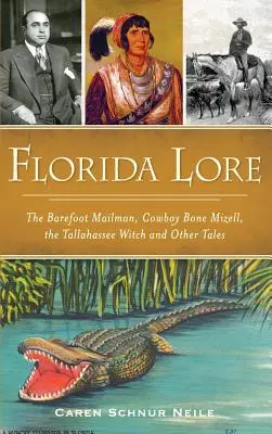 Florida Lore: Listonosz na bosaka, kowboj Bone Mizell, czarownica z Tallahassee i inne opowieści - Florida Lore: The Barefoot Mailman, Cowboy Bone Mizell, the Tallahassee Witch and Other Tales