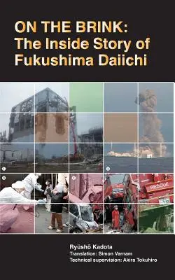 Na krawędzi: Wewnętrzna historia Fukushimy Daiichi - On the Brink: The Inside Story of Fukushima Daiichi