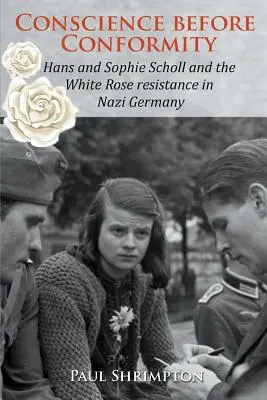 Sumienie przed konformizmem: Hans i Sophie Scholl oraz ruch oporu Białej Róży w nazistowskich Niemczech - Conscience before Conformity: Hans and Sophie Scholl and the White Rose resistance in Nazi Germany