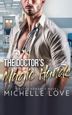 Magiczne dłonie doktora: Doctor Romance Novel - The Doctor's Magic Hands: Doctor Romance Novel