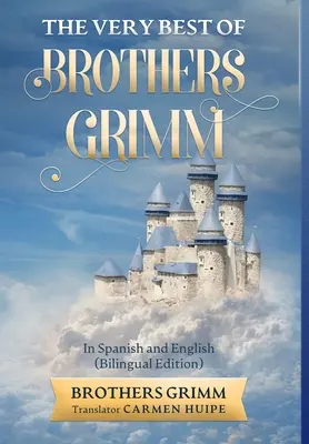 Najlepsze baśnie braci Grimm w języku angielskim i hiszpańskim (w tłumaczeniu) - The Very Best of Brothers Grimm In English and Spanish (Translated)