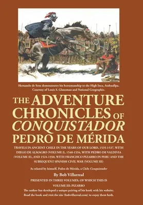 The Adventure Chronicles of Conquistador Pedro De Mrida: Travels in Ancient Chile in the Years of Our Lord, 1535-1537, with Diego De Almagro (Volume