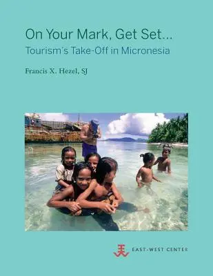 W drogę, w drogę...: Start turystyki w Mikronezji - On Your Mark, Get Set...: Tourism's Take-Off in Micronesia