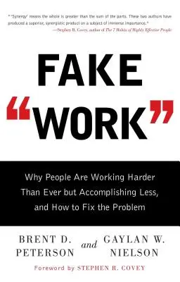 Fałszywa praca: Dlaczego ludzie pracują ciężej niż kiedykolwiek, ale osiągają mniej i jak rozwiązać ten problem? - Fake Work: Why People Are Working Harder Than Ever But Accomplishing Less, and How to Fix the Problem