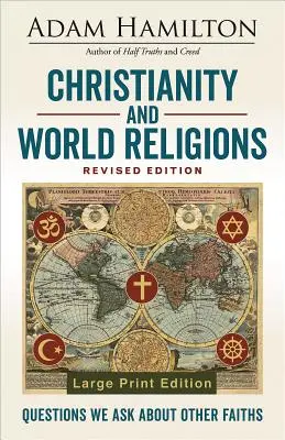 Chrześcijaństwo i religie świata wydanie poprawione: Pytania, które zadajemy innym wyznaniom - Christianity and World Religions Revised Edition: Questions We Ask about Other Faiths