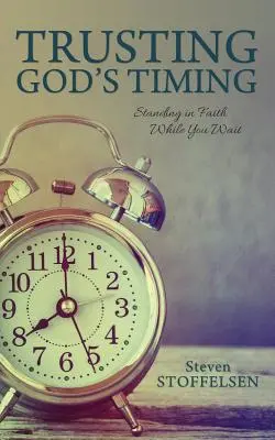 Ufając Bożemu czasowi: Trwanie w wierze podczas oczekiwania - Trusting God's Timing: Standing in Faith While You Wait