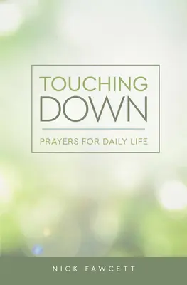 Dotykając ziemi: modlitwy na co dzień - Touching Down: Prayers for Daily Life