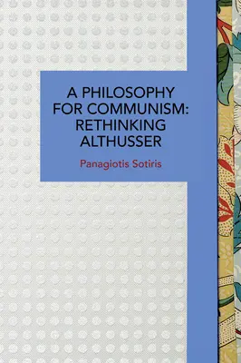 Filozofia dla komunizmu: Rethinking Althusser - A Philosophy for Communism: Rethinking Althusser