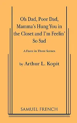 Oh Dad, Poor Dad, Mamma's Hung You in the Closet i I'm Feelin' So Sad - Oh Dad, Poor Dad, Mamma's Hung You in the Closet and I'm Feelin' So Sad