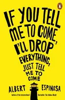 If You Tell Me to Come, I'll Drop Everything, Just Tell Me to Come / Jeśli każesz mi przyjść, rzucę wszystko - If You Tell Me to Come, I'll Drop Everything, Just Tell Me to Come