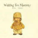 Czekając na mamusię - Waiting For Mummy