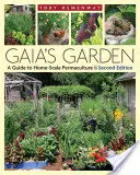 Ogród Gai: Przewodnik po permakulturze na skalę domową, wydanie 2 - Gaia's Garden: A Guide to Home-Scale Permaculture, 2nd Edition