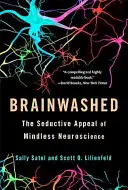 Pranie mózgu: Uwodzicielski urok bezmyślnej neuronauki - Brainwashed: The Seductive Appeal of Mindless Neuroscience