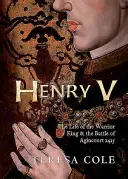 Henryk V: Życie wojowniczego króla i bitwa pod Agincourt - Henry V: The Life of the Warrior King & the Battle of Agincourt