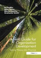 Przewodnik terenowy po rozwoju organizacyjnym: Taking Theory Into Practice. Pod redakcją Ed Griffin, Grahame Smith, Mike Alsop, Martin Saville - A Field Guide for Organisational Development: Taking Theory Into Practice. Edited by Ed Griffin, Grahame Smith, Mike Alsop, Martin Saville