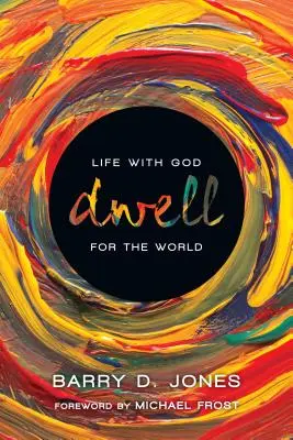 Zamieszkać: Życie z Bogiem dla świata - Dwell: Life with God for the World