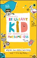 Pamiętnik genialnego dziecka: ściśle tajny przewodnik po niesamowitości - Diary of a Brilliant Kid: Top Secret Guide to Awesomeness