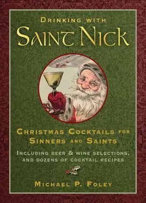 Drinking with Saint Nick: Świąteczne koktajle dla grzeszników i świętych - Drinking with Saint Nick: Christmas Cocktails for Sinners and Saints