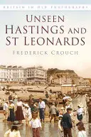 Niewidzialne Hastings i St Leonards - Unseen Hastings and St Leonards