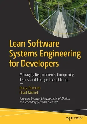 Inżynieria systemów oprogramowania Lean dla programistów: Zarządzanie wymaganiami, złożonością, zespołami i zmianami jak mistrz - Lean Software Systems Engineering for Developers: Managing Requirements, Complexity, Teams, and Change Like a Champ