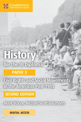 History for the Ib Diploma Paper 3 Civil Rights and Social Movements in the Americas Post-1945 z Cambridge Elevate Edition - History for the Ib Diploma Paper 3 Civil Rights and Social Movements in the Americas Post-1945 with Cambridge Elevate Edition