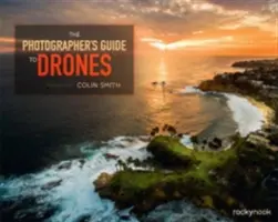 Przewodnik fotografa po dronach - The Photographer's Guide to Drones