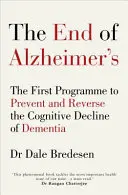 Koniec z chorobą Alzheimera - pierwszy program zapobiegania i odwracania zaburzeń poznawczych związanych z demencją - End of Alzheimer's - The First Programme to Prevent and Reverse the Cognitive Decline of Dementia