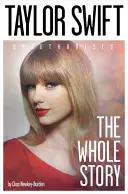 Taylor Swift: Unauthorized: The Whole Story