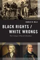 Czarne prawa/białe krzywdy: Krytyka liberalizmu rasowego - Black Rights/White Wrongs: The Critique of Racial Liberalism