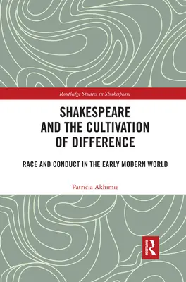 Szekspir i kultywowanie różnic: Rasa i zachowanie we wczesnonowożytnym świecie - Shakespeare and the Cultivation of Difference: Race and Conduct in the Early Modern World