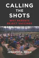 Calling the Shots: Dlaczego rodzice odrzucają szczepionki - Calling the Shots: Why Parents Reject Vaccines