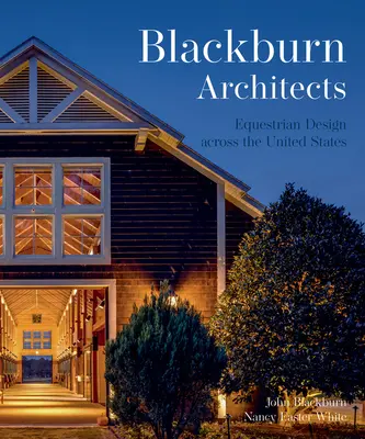 American Equestrian Design: Blackburn Architects to Stodoły, farmy i stajnie autorstwa Blackburn Architects - American Equestrian Design: Blackburn Architects to Barns Farms, and Stables by Blackburn Architects