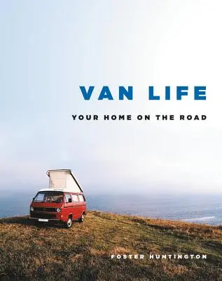 Van Life: Twój dom na drodze - Van Life: Your Home on the Road