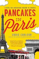 Naleśniki w Paryżu: Żyjąc amerykańskim snem we Francji - Pancakes in Paris: Living the American Dream in France