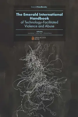 The Emerald International Handbook of Technology-Facilitated Violence and Abuse (Międzynarodowy podręcznik przemocy i nadużyć z wykorzystaniem technologii) - The Emerald International Handbook of Technology-Facilitated Violence and Abuse
