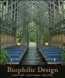 Biophilic Design: Teoria, nauka i praktyka ożywiania budynków - Biophilic Design: The Theory, Science and Practice of Bringing Buildings to Life