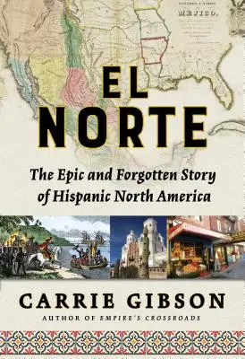 El Norte: Epicka i zapomniana historia latynoskiej Ameryki Północnej - El Norte: The Epic and Forgotten Story of Hispanic North America