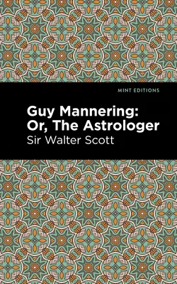 Guy Mannering; Albo astrolog - Guy Mannering; Or, the Astrologer