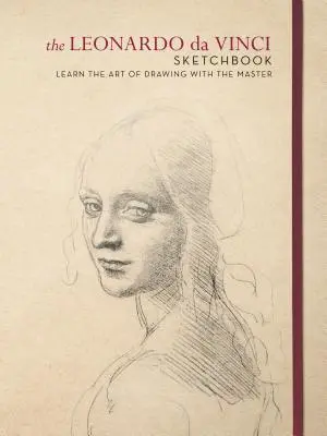 Szkicownik Leonarda da Vinci: Naucz się sztuki rysowania z mistrzem - The Leonardo Da Vinci Sketchbook: Learn the Art of Drawing with the Master