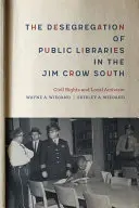 Desegregacja bibliotek publicznych na południu Jim Crow: Prawa obywatelskie i lokalny aktywizm - The Desegregation of Public Libraries in the Jim Crow South: Civil Rights and Local Activism